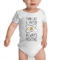 Think Like A Proton, Always Positive Baby Bodysuit | Artistshot