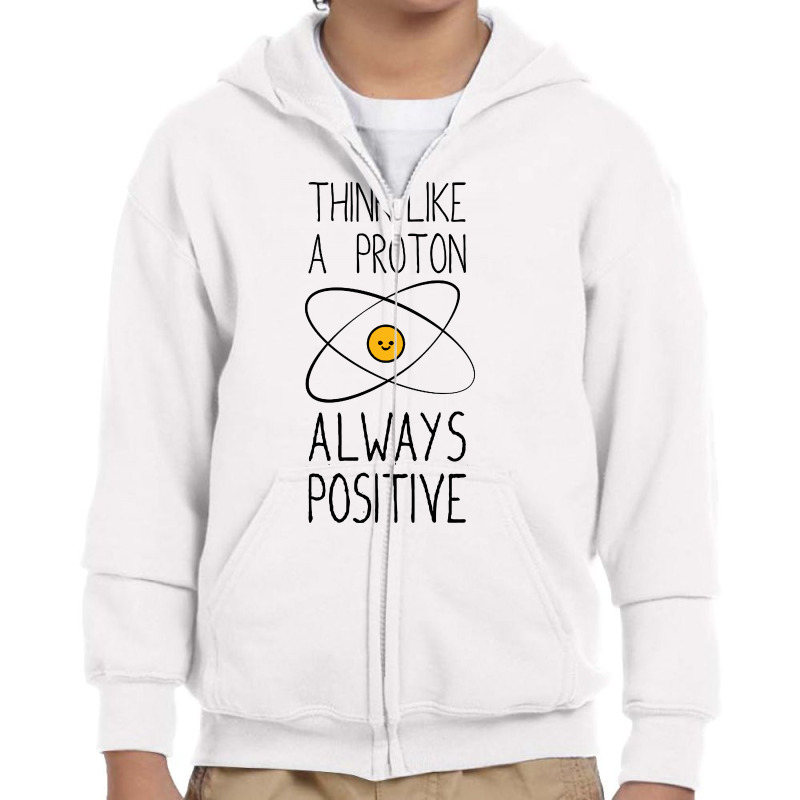 Think Like A Proton, Always Positive Youth Zipper Hoodie by Kimochi | Artistshot