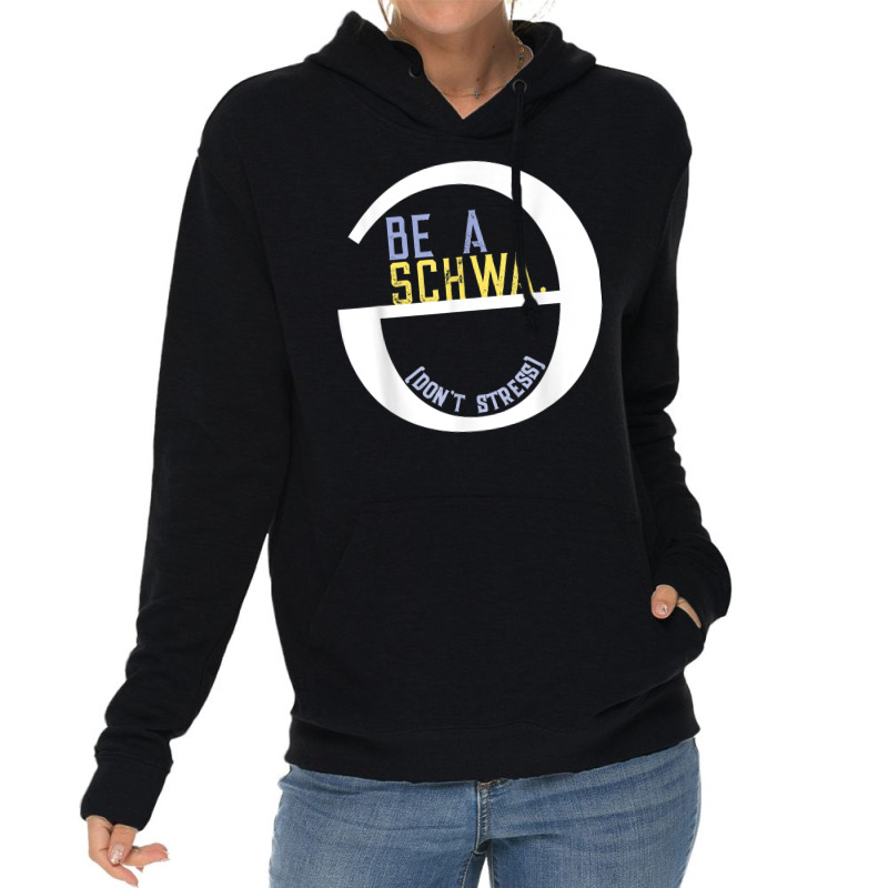 Be A Schwa Don't Stress Fun Phonics Speech Pathologist Shirt Lightweight Hoodie | Artistshot