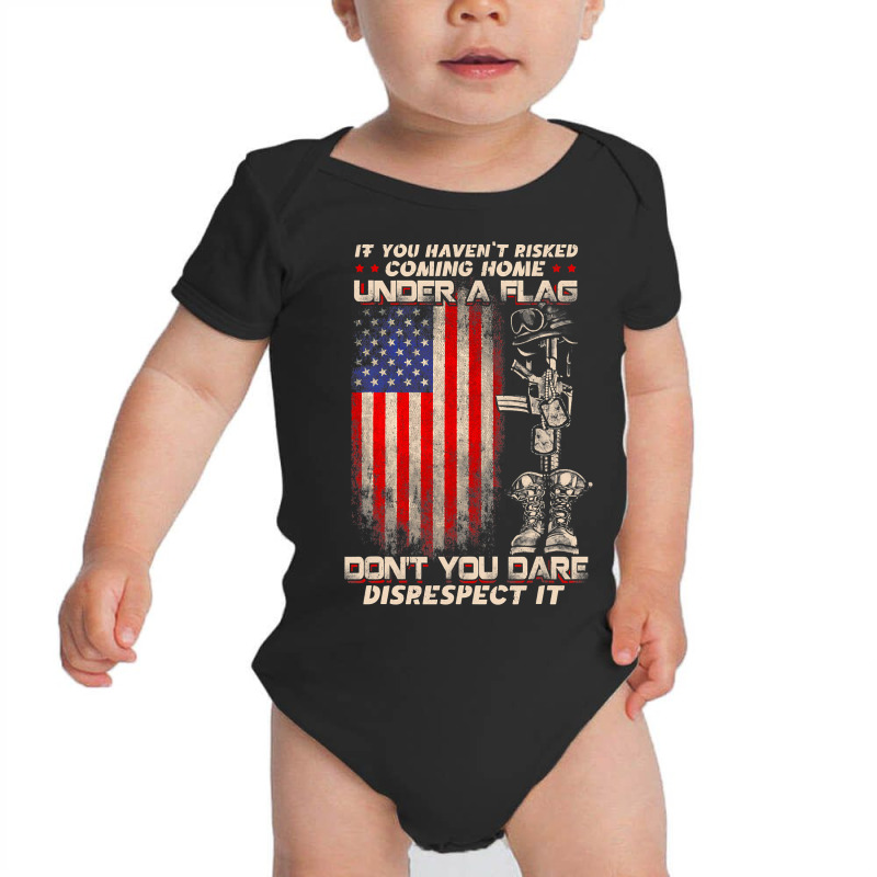 If You Haven T Risked Coming Home Under A American Flag Baby Bodysuit | Artistshot