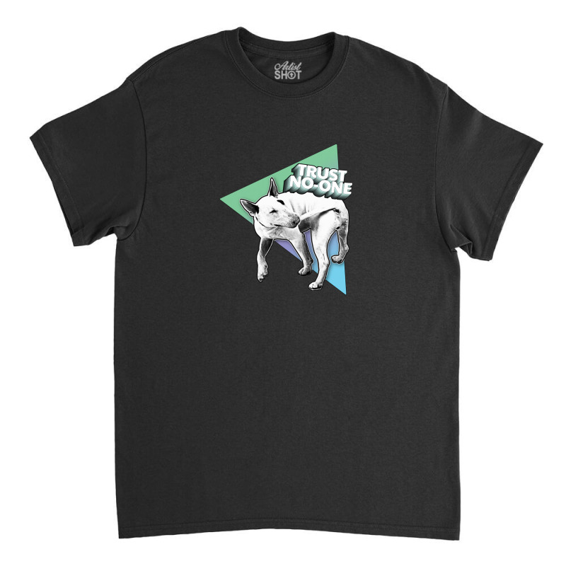 Trust No One Nihilist Dog Design Classic T-shirt by oragumun | Artistshot