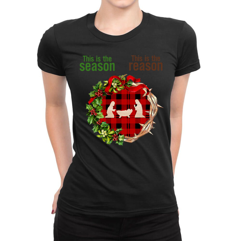 Christian Christmas Nativity Jesus Is The Reason The Season Christian Ladies Fitted T-Shirt by hopelessoon | Artistshot