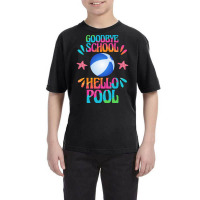 Goodbye School Hello Pool T  Shirt Goodbye School Hello Pool T  Shirt Youth Tee | Artistshot