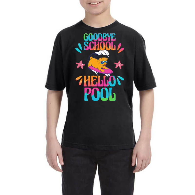 Goodbye School Hello Pool T  Shirt Goodbye School Hello Pool T  Shirtb Youth Tee | Artistshot