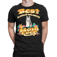 Dog Moms T  Shirt Best Alaskan Malamute Mom   Dog Mom, Dog Owner Gifts T-shirt | Artistshot