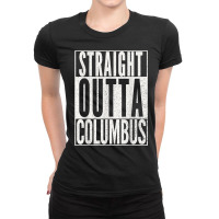 Straight Outta Columbus Ohio T Shirt Fun Cool Novelty Gift T Shirt Ladies Fitted T-shirt | Artistshot