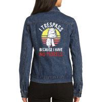 I Trespass Because I Have No Morels Mycologist Funny Gifts T Shirt Ladies Denim Jacket | Artistshot