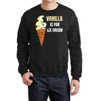 Vanilla Is For Ice Cream Daddy Submissive Kinky Not Vanilla T Shirt Crewneck Sweatshirt | Artistshot