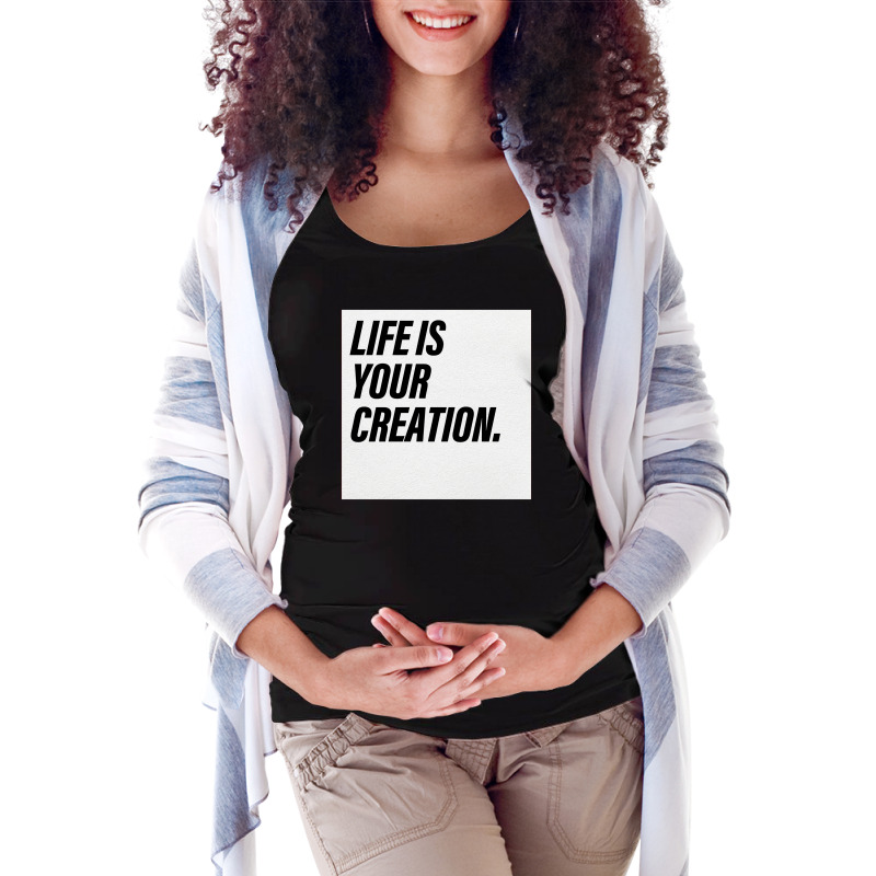 Life Is Your Creation Maternity Scoop Neck T-shirt | Artistshot