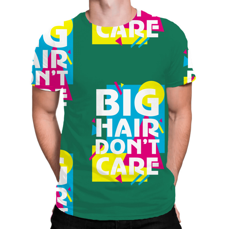 Big Hair Dont Care All Over Men's T-shirt | Artistshot
