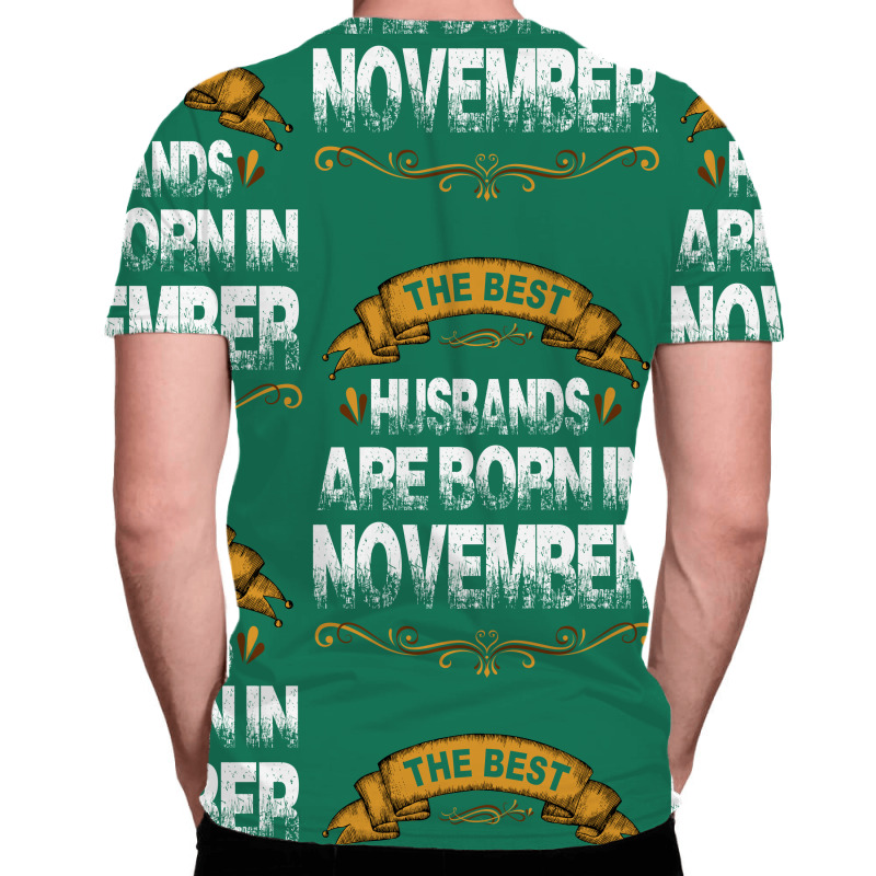 The Best Husbands Are Born In November All Over Men's T-shirt | Artistshot