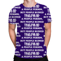 I Used To Be A People Person But People Ruined That For Me All Over Men's T-shirt | Artistshot