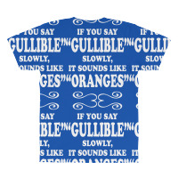 If You Say Gullible Slowly It Sounds Like Oranges All Over Men's T-shirt | Artistshot
