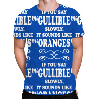 If You Say Gullible Slowly It Sounds Like Oranges All Over Men's T-shirt | Artistshot