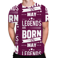 Legends Are Born In May All Over Men's T-shirt | Artistshot