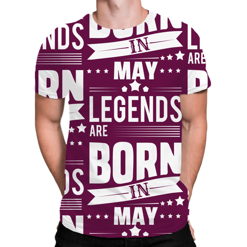 Legends Are Born In May All Over Men's T-shirt | Artistshot