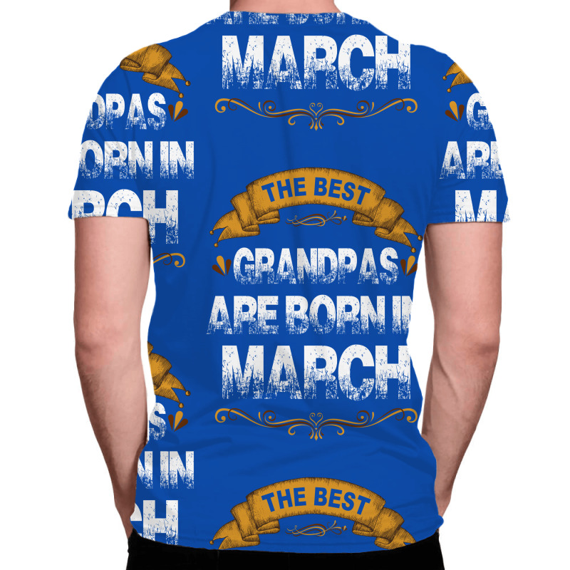 The Best Grandpas Are Born In March All Over Men's T-shirt | Artistshot