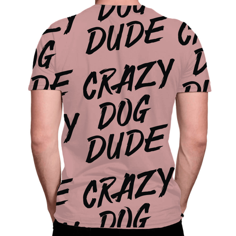 Crazy Dog Dude All Over Men's T-shirt | Artistshot