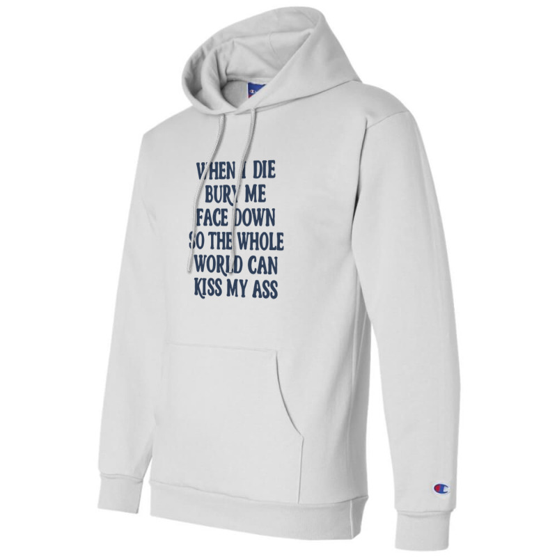 When I Die Bury Me Face Down Nihilist Humor Design Champion Hoodie by oragumun | Artistshot