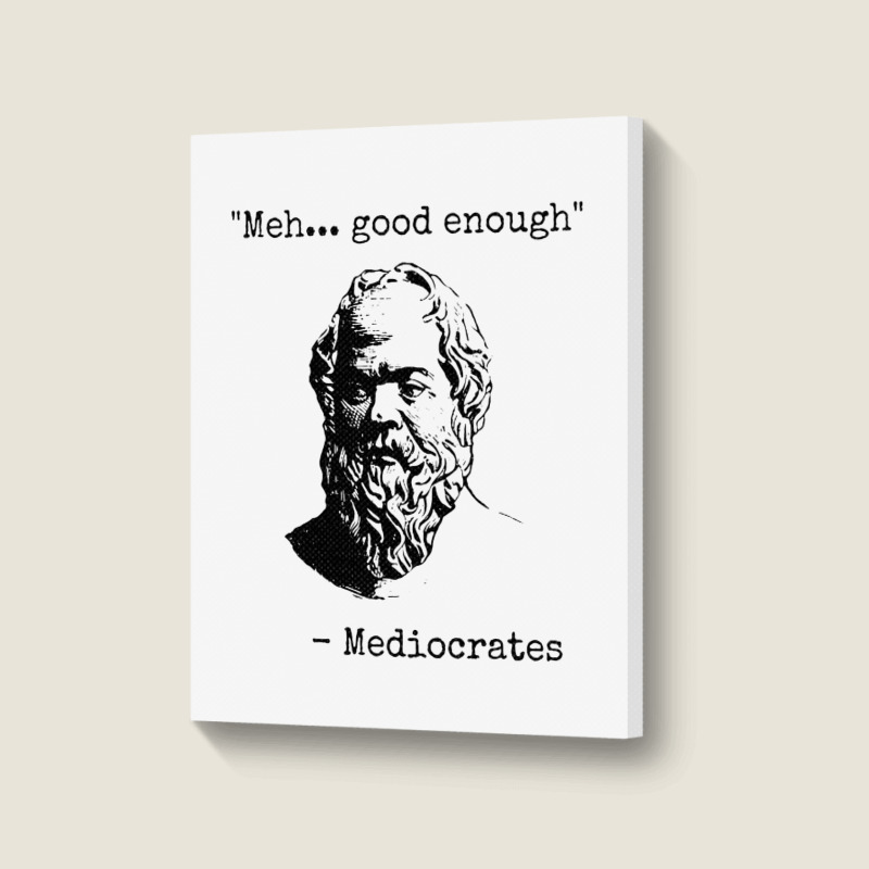 Meh Good Enough Sarcasm Portrait Canvas Print | Artistshot