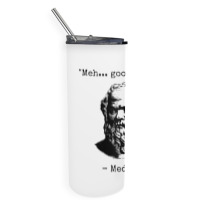 Meh Good Enough Sarcasm Skinny Tumbler | Artistshot