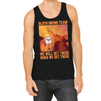 Hiking Outdoor Mountain Sloth Hiking Team We Will Get There When We Ge Tank Top | Artistshot