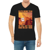 Hiking Outdoor Mountain Sloth Hiking Team We Will Get There When We Ge V-neck Tee | Artistshot