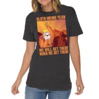 Hiking Outdoor Mountain Sloth Hiking Team We Will Get There When We Ge Vintage T-shirt | Artistshot