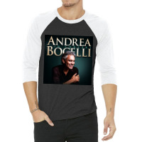 Andrea Bocelli -  Italian Operatic Tenor And Multi-instrumentalist 3/4 Sleeve Shirt | Artistshot