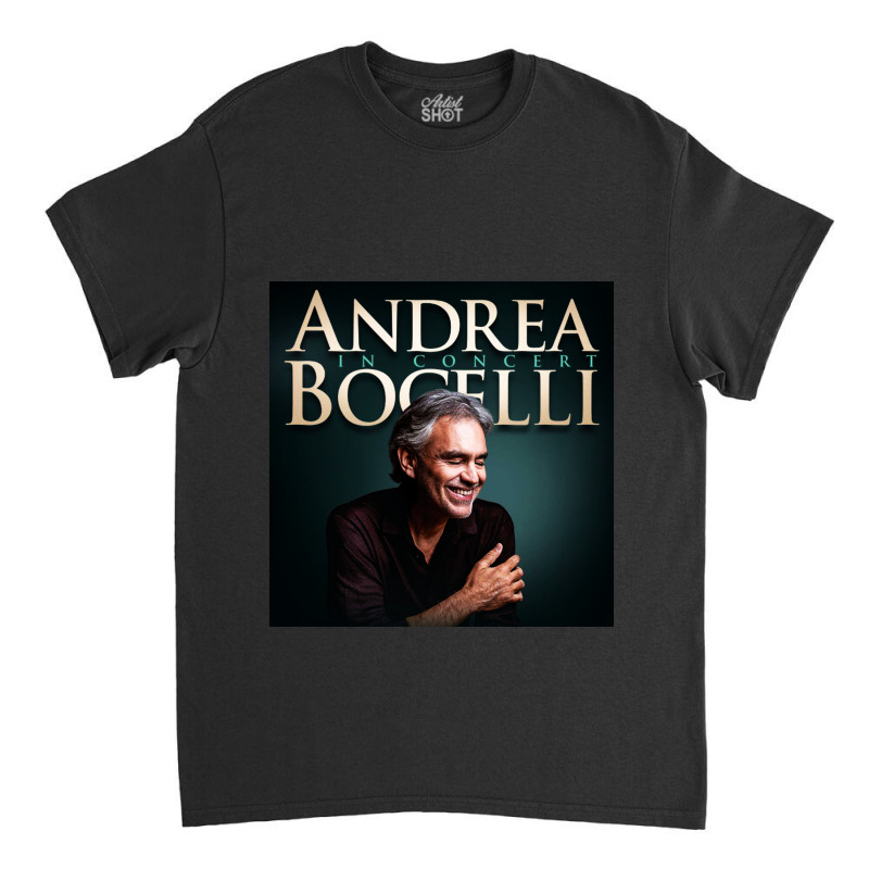 Andrea Bocelli -  Italian Operatic Tenor And Multi-instrumentalist Classic T-shirt by whisker | Artistshot