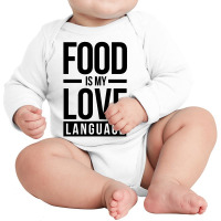 Food Is My Love Language Long Sleeve Baby Bodysuit | Artistshot