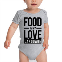 Food Is My Love Language Baby Bodysuit | Artistshot