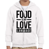 Food Is My Love Language Youth Zipper Hoodie | Artistshot