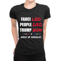 Fauci Lied People Died Trump Won Wake Up America Ladies Fitted T-shirt | Artistshot