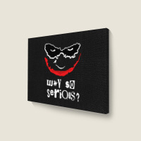 Why So Serious Landscape Canvas Print | Artistshot