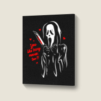 You Like Scary Movies Portrait Canvas Print | Artistshot