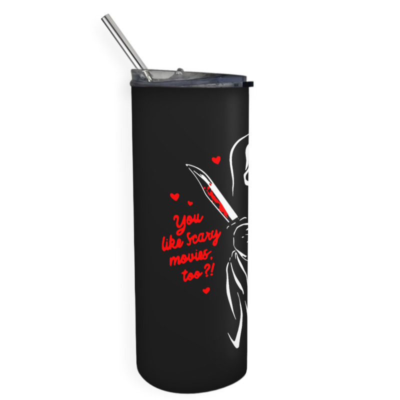 You Like Scary Movies Skinny Tumbler | Artistshot