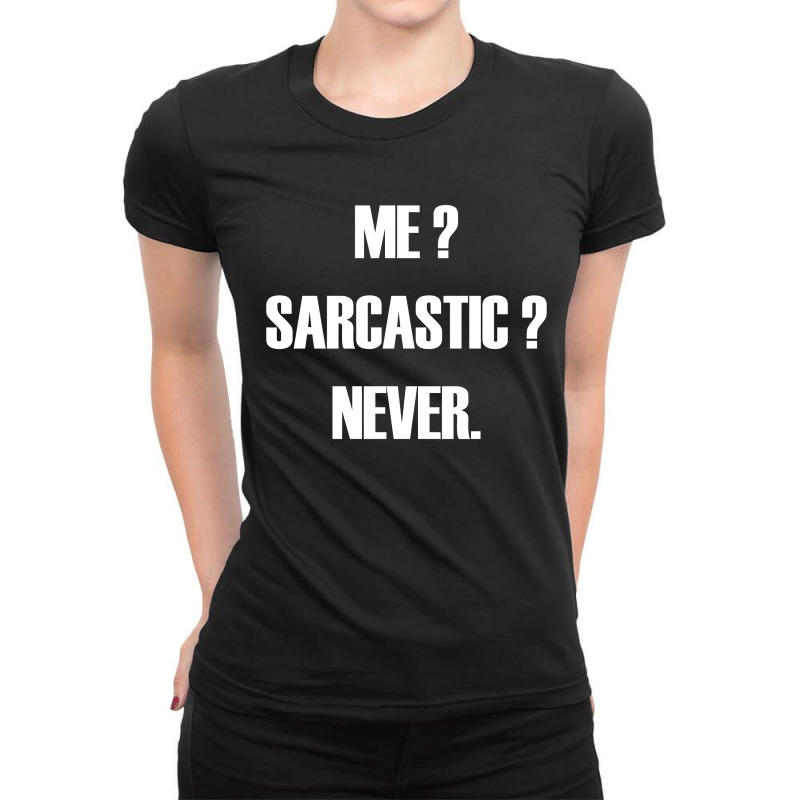 Me Sarcastic Never Ladies Fitted T-shirt | Artistshot