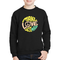 Make Love Youth Sweatshirt | Artistshot