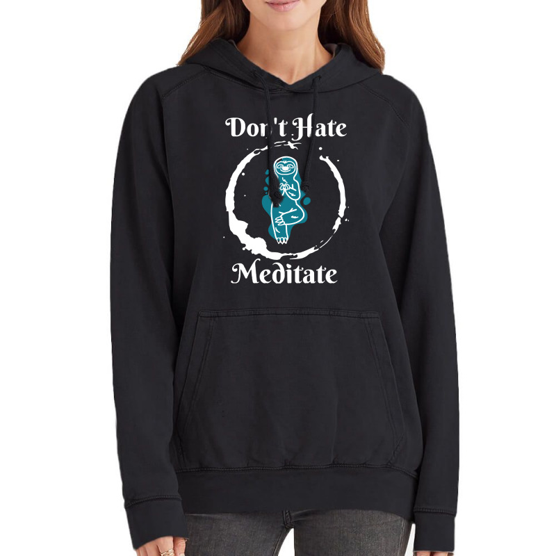 Dont Hate Meditate T  Shirtdon't Hate Meditate T  Shirt Vintage Hoodie by trompeloise212 | Artistshot