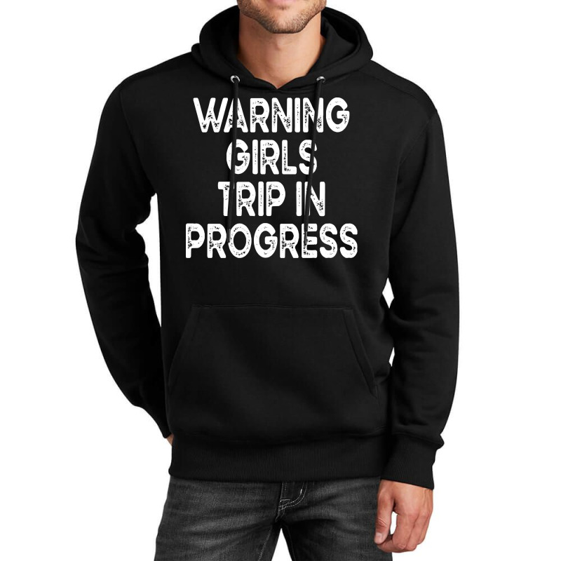 Girls Trip T  Shirt Warning Girls Trip In Progress T  Shirt Unisex Hoodie | Artistshot