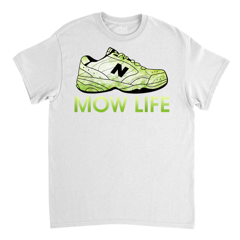 Mow Life Grass Cutting Lawn Mowing Dad Life T Shirt Classic T-shirt | Artistshot