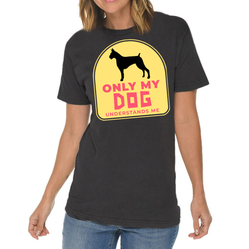 Only My Dog Understands Me T  Shirt Only My Dog Understands Me T  Shir Vintage T-Shirt by trompeloise212 | Artistshot