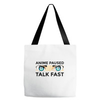 Anime Paused Talk Fast Tote Bags | Artistshot