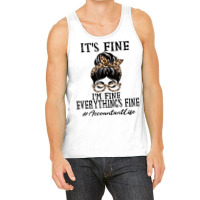 Funny Accountant It's Fine, I'm Fine And Everything's Fine T Shirt Tank Top | Artistshot