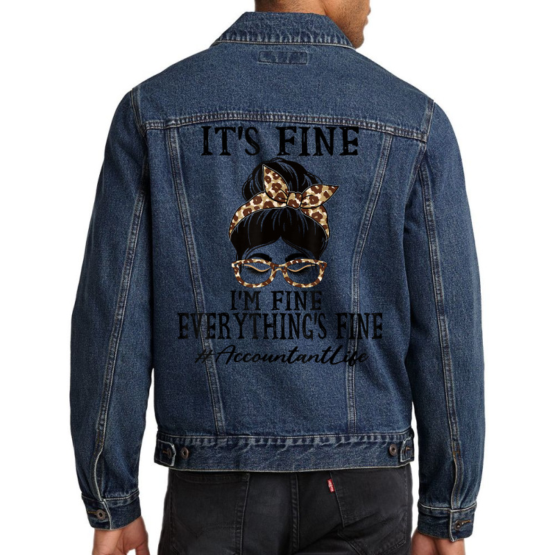 Funny Accountant It's Fine, I'm Fine And Everything's Fine T Shirt Men Denim Jacket | Artistshot