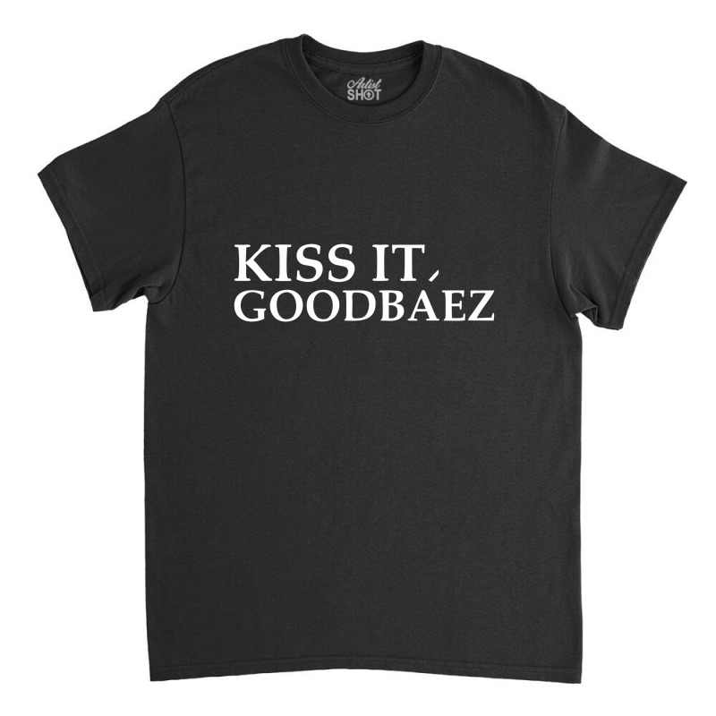 Kiss It Good Baez Classic T-shirt | Artistshot