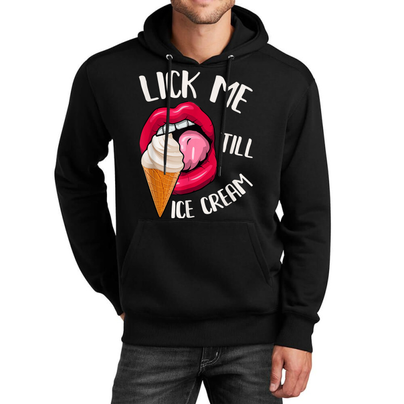 Lick Me Till Ice Cream Funny Pun Ice Cream T Shirt Unisex Hoodie by norhannuchols | Artistshot