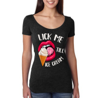 Lick Me Till Ice Cream Funny Pun Ice Cream T Shirt Women's Triblend Scoop T-shirt | Artistshot