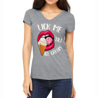 Lick Me Till Ice Cream Funny Pun Ice Cream T Shirt Women's V-neck T-shirt | Artistshot